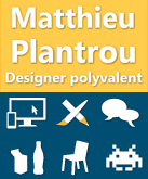 Matthieu Plantrou - Designer polyvalent